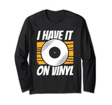 I Have It On Vinyl Record Player Long Sleeve T-Shirt