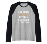 Grandma warning my nap suddenly at any time Raglan Baseball Tee