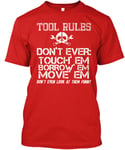 Tool Rules - Don't Ever: Touch' Em Borrow' Move' Even Standard Unisex T-shirt