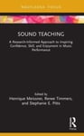 Henrique Meissner - Sound Teaching A Research-Informed Approach to Inspiring Confidence, Skill, and Enjoyment in Music Performance Bok