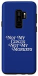 Coque pour Galaxy S9+ Not My Circus Not My Monkeys Not Nosy Monkey Meme Funny Joke