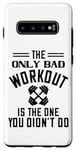 Coque pour Galaxy S10+ The Only Bad Workout Is The One That Didn't Do - Drôle