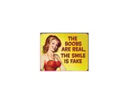 Boobs are Real, Smile is Fake  - Retro Skylt