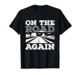 On The Road Again - Highway and Country Music T-Shirt