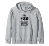 I'm A Nurse I Can't Fix Stupid But I Can Sedate It Funny Zip Hoodie