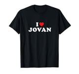 Jovan Name Gift I Heart Jovan I Love Jovan T-Shirt