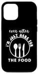 iPhone 14 Pro Ever After I'm Just Here For The Food - women food Humor Case