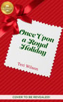 Teri Wilson - Once Upon A Royal Christmas Bok