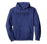 Fred Again T-Shirt Fred Again Long Sleeve Gift For Friends Pullover Hoodie