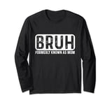 Bruh Formerly Known as Mom Funny Mama Mommy Mother's Day Long Sleeve T-Shirt