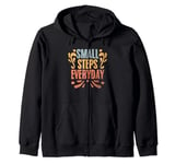 Motivational Inspirational Affirmation Small Steps Everyday Zip Hoodie