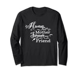 Always My Mother Forever My Friend Mom Quote Long Sleeve T-Shirt