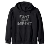 Pray Eat Repeat Zip Hoodie