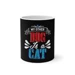 Cat Mug 11 OZ Cat Lover Mug Cat is a Dog Cat Coffee Mug Color Changing Mug Valentines Day Mug Ceramic Coffee Cup Gift for Her