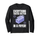 Everything Tastes Better In A Deep Fryer & Funny Deep Fried Long Sleeve T-Shirt