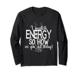 Funny I Match Energy So How We Gone Act Today Skeleton Hand Long Sleeve T-Shirt