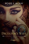 Hollie S McKay - The Dictator's Wife Bok