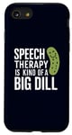 iPhone SE (2020) / 7 / 8 Speech Therapy Is Kind of a Big Dill Funny Therapists Pun Case
