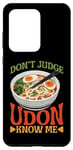 Galaxy S20 Ultra Don't Judge Udon Know Me ---- Case