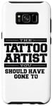 Galaxy S8+ The Tattoo Artist You Should Have Gone To Case