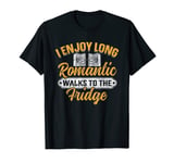Funny I Enjoy Romantic Walks To The-Fridge Travel Foodie T-Shirt