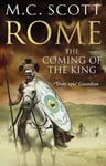 Manda Scott - Rome The Coming of the King (Rome 2): A compelling and gripping historical adventure that will keep you turning page after Bok