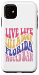 Coque pour iPhone 11 Live Life Like Book Florida World Ban Funny Citation Amateur de livres