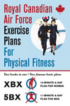 Echo Point Books & Media Royal Canadian Air Force Exercise Plans for Physical Fitness: Two in One / Famous Basic (the Xbx Plan Women, the 5bx Men)