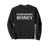 Homegrown Honey - Southern Country Girl & Western Farm Life Sweatshirt