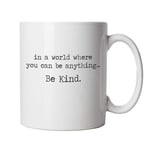 Vectorbomb In A World Where You Can Be Anything Mug | Caroline Flack Be Kind Samaritans | Mental Health Wellbeing Suporting Samaritans 10oz White