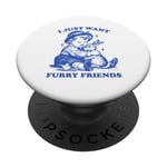 I Just Want Furry Friends PopSockets Swappable PopGrip
