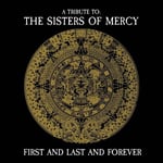 Various Artists : First and Last and Forever: A Tribute to the Sisters of Mercy