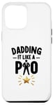 iPhone 15 Pro Max Dadding It Like a Pro Funny Best Dad Humor Father Fatherhood Case
