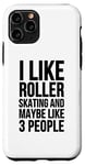 Coque pour iPhone 11 Pro C'est drôle, j'aime le patin à roulettes et peut-être 3 personnes