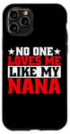 Coque pour iPhone 11 Pro No One Loves Me Like My Nana -----
