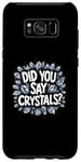 Galaxy S8+ Did You Say Crystal? Namaste Chakra Gemstone Healer Yoga Case