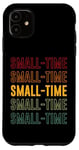 iPhone 11 Small-time Pride, Small-timeSmall-time Pride, Small-time Case