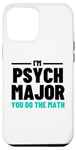 iPhone 12 Pro Max Funny Saying I'm Psych Major You Do The Math Women Men Joke Case