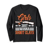 Girls Just Wanna Shoot Clays Trapshooting Skeet Shooting Long Sleeve T-Shirt