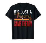 It's Just a Theory A Game Theory T-Shirt, Mathematics Shirt T-Shirt