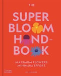 Jac Semmler - The Super Bloom Handbook Maximum flowers. Minimum effort. Bok
