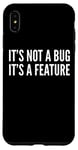 Coque pour iPhone XS Max Développeur drôle - It's Not A Bug It's A Feature