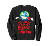 Earth Day Zero Water Please Start Today Planet World Rose Sweatshirt