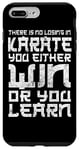 iPhone 7 Plus/8 Plus There Is No Losing In Karate You Either Win Or Your Learn Case