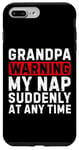 iPhone 7 Plus/8 Plus Grandpa Warning My Nap Suddenly At Any Time Family Sarcastic Case