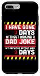 iPhone 7 Plus/8 Plus I Have Gone 0 Days Without Making A Dad Joke - Fathers Day Case