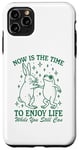 iPhone 11 Pro Max Now is the time to enjoy life bunny & frog while you still Case