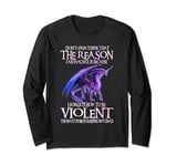 Don't Ever Think That The Reason I Am Peaceful Is Because Long Sleeve T-Shirt