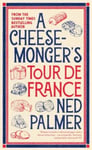 Ned Palmer - A Cheesemonger’s Tour de France Bok