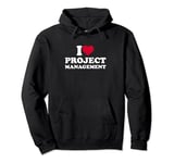 I Love Heart Project Management Lover Manager Pullover Hoodie